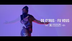 OG Cyrus – Fu Vous [Clip officiel]