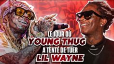 LE JOUR OÙ YOUNG THUG A TENTÉ DE TUER LIL WAYNE