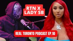 RealTorontoPodcast Episode #10 W/LadySB (Female Rap Beef, BBL/Surgeries, Internet Hate)