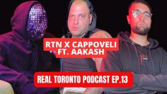 RealTorontoPodcast Episode #13 W/Cappoveli & Aakash (RANT on Bottle Girls, Bouncers, Fake Gangsters)