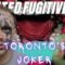 INTERVIEW W/ A NATION WIDE FUGITIVE-TORONTO’S JOKER