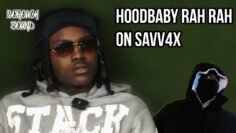 Hoodbaby Rah Rah on Savv4x Being a Created Player & November 11th Studio Incident