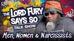The Lord Fury Says So Talk Show | EP 1: Men vs Women, Narcissism, State of Music & Health is Wealth