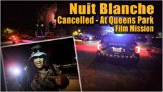 Nuit Blanche at Queen’s Park  Shut Down by Police